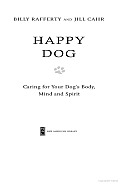 Happy Dog: Caring for Your Dog's Body, Mind and Spirit
