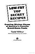 Low-Fat Top Secret Recipes: Creating Kitchen Clones of America's Favorite Brand-Name Foods
