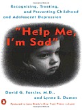 Help Me, I'm Sad: Recognizing, Treating, and Preventing Childhood and Adolescent Depression