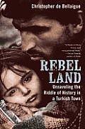 Rebel Land: Unraveling the Riddle of History in a Turkish Town