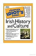 The Complete Idiot's Guide to Irish History and Culture