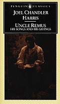 Uncle Remus, His Songs and His Sayings