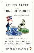 Killer Stuff and Tons of Money: Seeking History and Hidden Gems in Flea-Market America