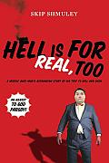 Hell Is for Real, Too: A Middle-Aged Accountant?s Astounding Story of His Trip to Hell and Back