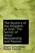The Mystery of the Kingdom of God: The Secret of Jesus' Messiahship and Passion