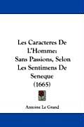 Les Caracteres de L'Homme: Sans Passions, Selon Les Sentimens de Seneque (1665)