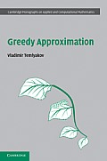 Cambridge Monographs on Applied and Computational Mathematic #20: Greedy Approximation