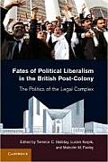 Fates of Political Liberalism in the British Post-Colony: The Politics of the Legal Complex