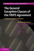Cambridge Intellectual Property and Information Law #17: The General Exception Clauses of the Trips Agreement: Promoting Sustainable Development