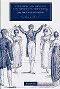 Cambridge Studies in Nineteenth-Century Literature and Cultu #63: Literature and Dance in Nineteenth-Century Britain: Jane Austen to the New Woman