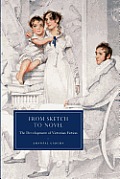 Cambridge Studies in Nineteenth-Century Literature and Cultu #67: From Sketch to Novel: The Development of Victorian Fiction