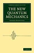 The New Quantum Mechanics (Cambridge Library Collection - Mathematics)