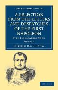A Selection From The Letters & Despatches Of The First Napoleon -... by Napoleon Bonaparte