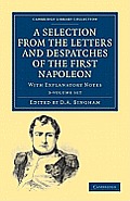 A Selection From The Letters & Despatches Of The First Napoleon 3... by Napoleon Bonaparte