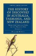 The History of Discovery in Australia, Tasmania, and New Zealand: From the Earliest Date to the Present Day (Cambridge Library Collection - Travel and Exploration)