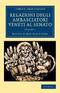 Relazioni Degli Ambasciatori Veneti Al Senato (Cambridge Library Collection - History)