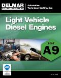 Light Vehicle Diesel Engines: Test A9 (ASE Test Prep: Automotive Technician Certification Manual)