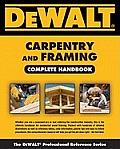 Dewalt Carpentry and Framing Complete Handbook