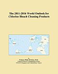 The 2011-2016 World Outlook for Chlorine Bleach Cleaning Products