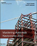 Mastering Autodesk Navisworks 2012 (Autodesk Official Training Guides)