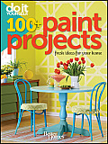 Do It Yourself 100+ Paint Projects: Fresh Ideas for Your Home (Better Homes & Gardens)