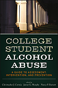 College Student Alcohol Abuse: A Guide to Assessment, Intervention, and Prevention