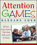 Attention Games: 101 Fun, Easy Games That Help Kids Learn to Focus