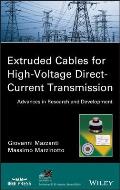 IEEE Press Series on Power Engineering #93: Extruded Cables for High Voltage Direct Current Transmission: Advances in Research and Development