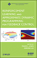 IEEE Press Series on Computational Intelligence #17: Reinforcement Learning and Approximate Dynamic Programming for Feedback Control