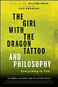 The Girl with the Dragon Tattoo and Philosophy: Everything Is Fire