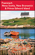 Frommer's Nova Scotia, New Brunswick and Prince Edward Island (Frommer's Nova Scotia, New Brunswick & Prince Edward Island)