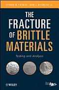 The Fracture of Brittle Materials: Testing and Analysis