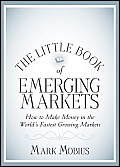 The Little Book of Emerging Markets: How to Make Money in the Worlds Fastest Growing Markets (Little Book, Big Profits)