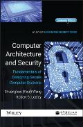Computer Architecture and Security: Fundamentals of Designing Secure Computer Systems (Information Security)