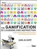 The Gamification of Learning and Instruction: Game-Based Methods and Strategies for Training and Education