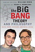 The Big Bang Theory and Philosophy: Rock, Paper, Scissors, Aristotle, Locke