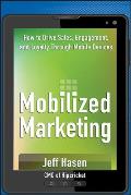 Mobilized Marketing: How to Drive Sales, Engagement, and Loyalty Through Mobile Devices