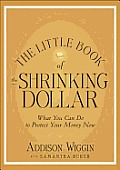 The Little Book of the Shrinking Dollar: What You Can Do to Protect Your Money Now Cover