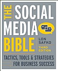 The Social Media Bible: Tactics, Tools, and Strategies for Business Success