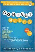 Content Rules: How to Create Killer Blogs, Podcasts, Videos, EBooks, Webinars (And More) That Engage Customers and Ignite Your Business
