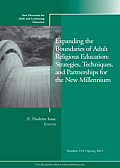 J-B Ace Single Issue Adult & Continuing Education #120: Expanding the Boundaries of Adult Religious Education: Strategies, Techniques, and Partnerships for the New Millenium: New Directions for Adult 