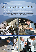 Veterinary and Animal Ethics: Proceedings of the First International Conference on Veterinary and Animal Ethics, September 2011 (Ufaw Animal Welfare)