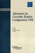 Advances in Ceramic Matrix Composites VIII: Proceedings of the Symposium Held at the 104th Annual Meeting of the American Ceramic Society, April 28-May1, 2002 in Missouri, Ceramic Transactions