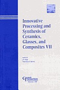 Innovative Processing and Synthesis of Ceramics, Glasses, and Composites VII: Proceedings of the Symposium Held at the 105th Annual Meeting of the American Ceramic Society, April 27-30, in Nashville,  Cover