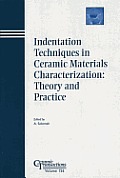 Indentation Techniques in Ceramic Materials Characterization: Proceedings of the Symposium Held at the 105th Annual Meeting of the American Ceramic Society, April 27-30, in Nashville, Tennessee, Ceram