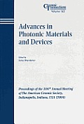 Advances in Photonic Materials and Devices: Proceedings of the 106th Annual Meeting of the American Ceramic Society, Indianapolis, Indiana, USA 2004, Ceramic Transactions