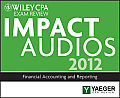 Wiley CPA Exam Review 2012 Impact Audios: Financial Accounting and Reporting
