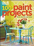 Do It Yourself: 100+ Paint Projects