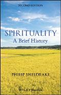 Spirituality: A Brief History (Blackwell Brief Histories of Religion)