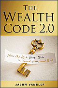 The Wealth Code 2.0: How the Rich Stay Rich in Good Times and Bad